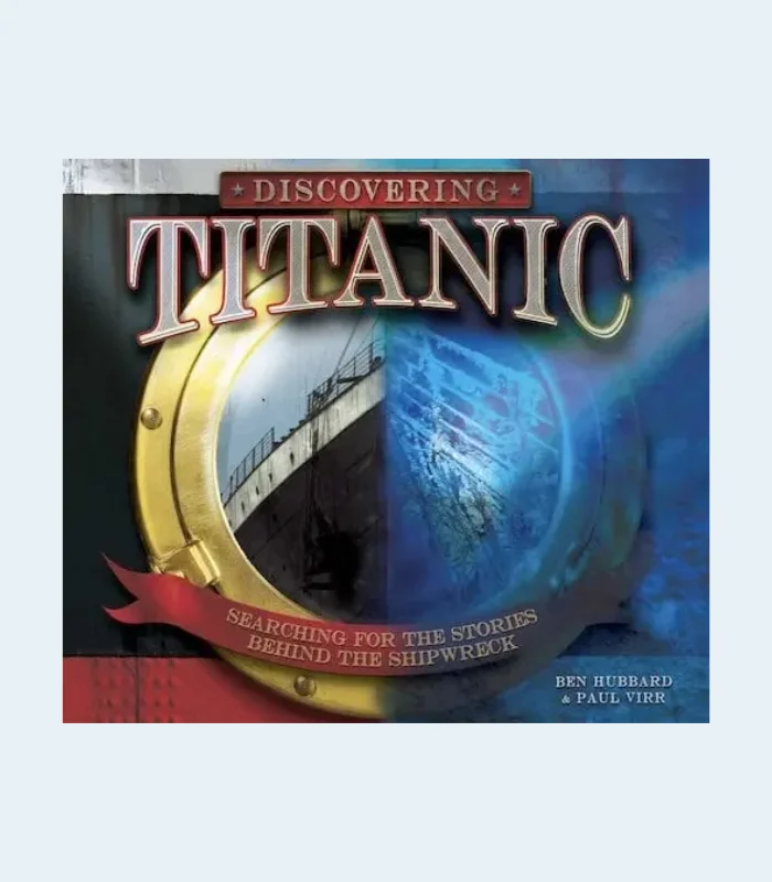 discovering-titanic-1 The Discovering Titanic book cover features a porthole framing the ship above water and the sunken wreck below.